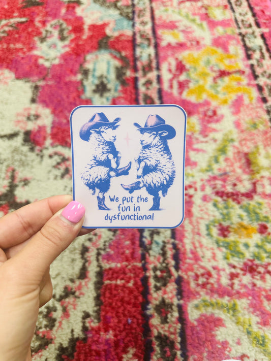 We Put the Fun in Dysfunctional Sticker