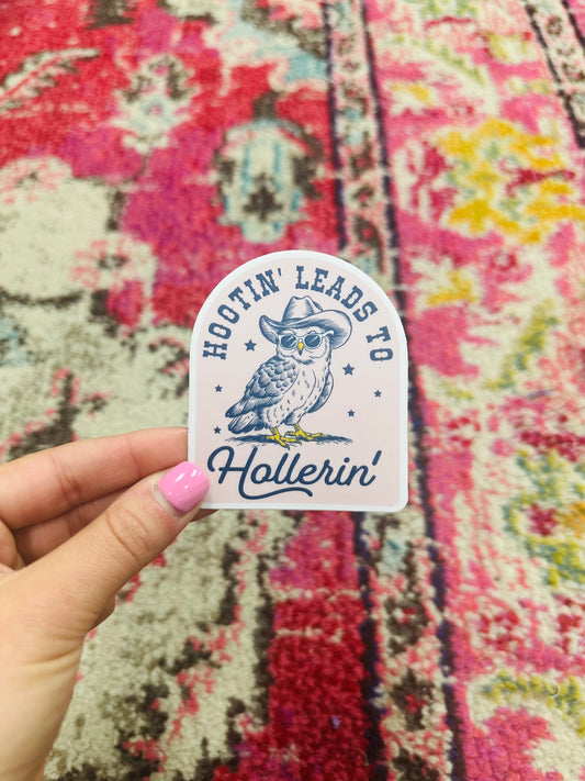 Hootin' Leads To Hollerin' Sticker