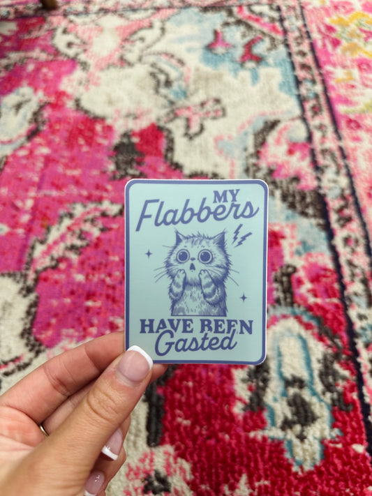 My Flabbers Have Been Gasted Sticker