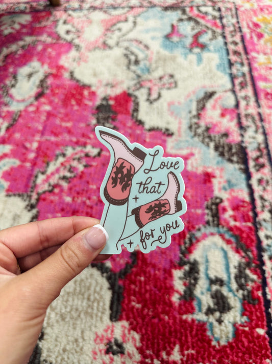 Love That For You Cowboy Boots Sticker