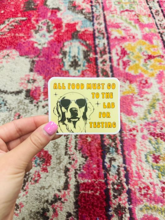 All Food Must Go To the Lab For Testing Sticker
